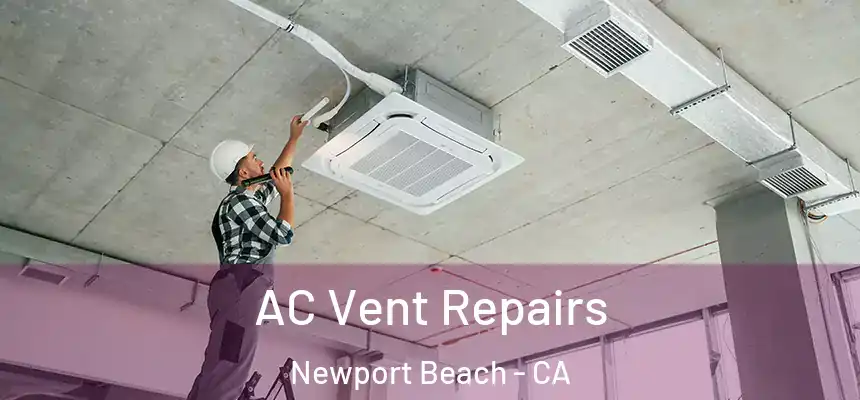AC Vent Repairs Newport Beach - CA
