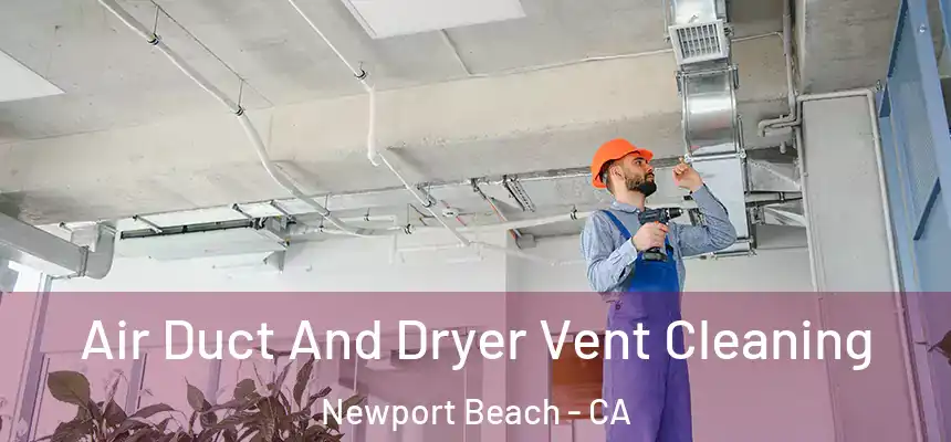 Air Duct And Dryer Vent Cleaning Newport Beach - CA