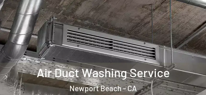 Air Duct Washing Service Newport Beach - CA