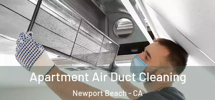 Apartment Air Duct Cleaning Newport Beach - CA
