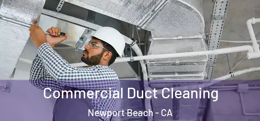 Commercial Duct Cleaning Newport Beach - CA