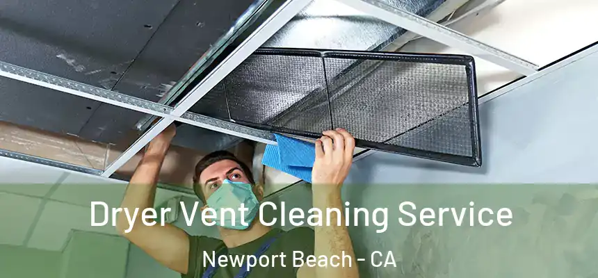Dryer Vent Cleaning Service Newport Beach - CA