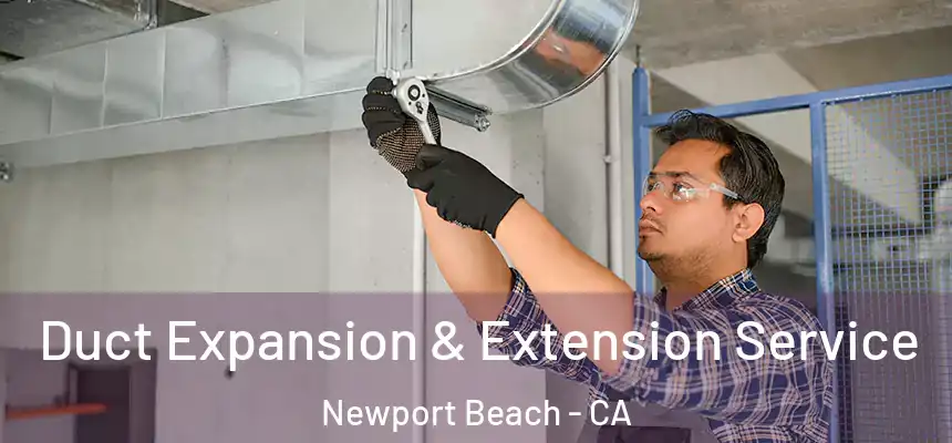  Duct Expansion & Extension Service Newport Beach - CA