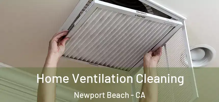 Home Ventilation Cleaning Newport Beach - CA