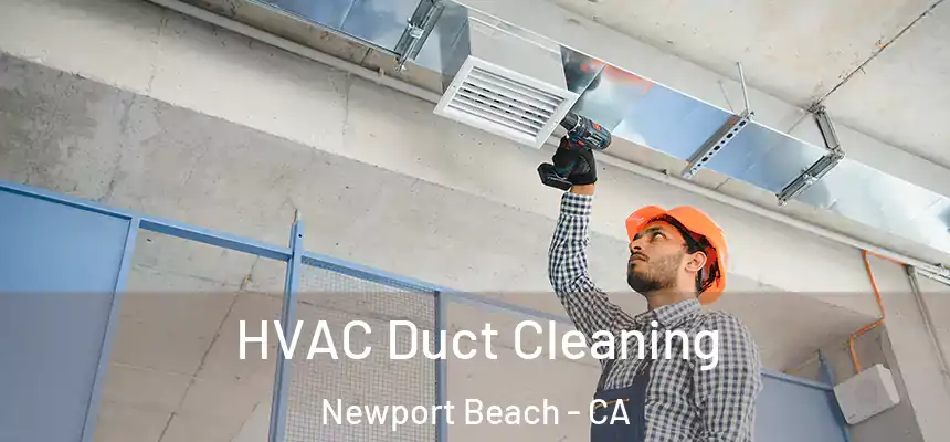  HVAC Duct Cleaning Newport Beach - CA