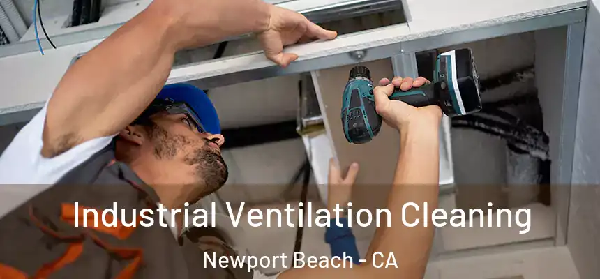 Industrial Ventilation Cleaning Newport Beach - CA