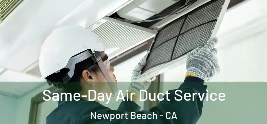  Same-Day Air Duct Service Newport Beach - CA
