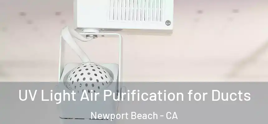  UV Light Air Purification for Ducts Newport Beach - CA